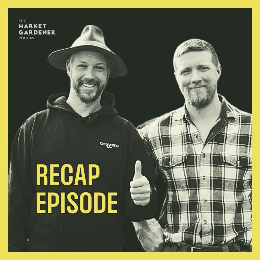 The Market Gardener Podcast recap