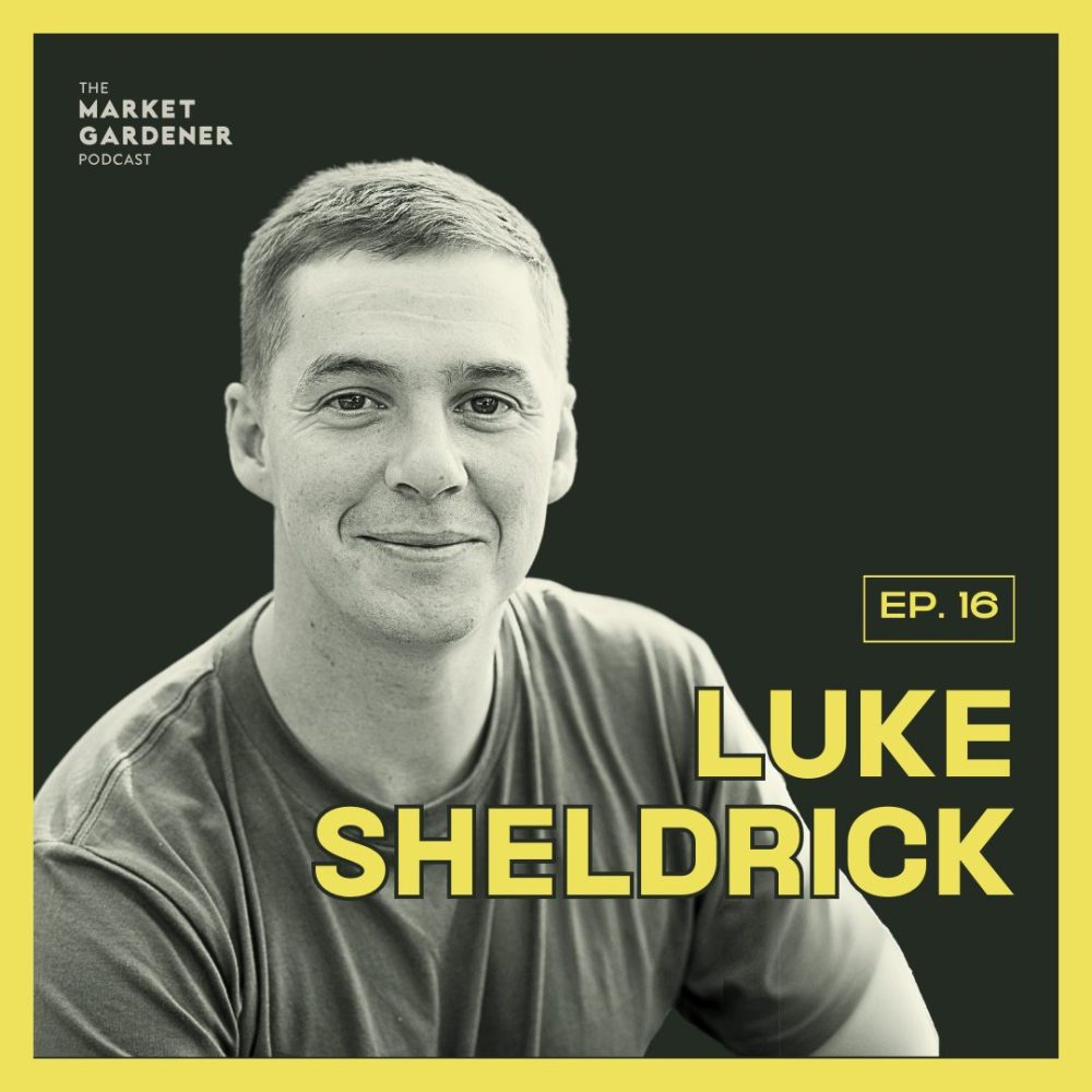 Starting A Profitable Small Farm with Luke Sheldrick